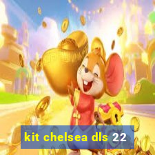 kit chelsea dls 22